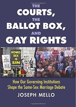 portada The Courts, the Ballot Box, and Gay Rights: How Our Governing Institutions Shape the Same-Sex Marriage Debate