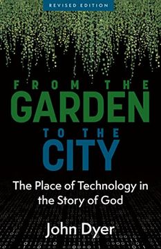 portada From the Garden to the City: The Place of Technology in the Story of god (en Inglés)