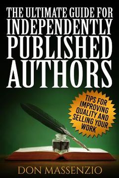 portada The Ultimate Guide For Independently Published Authors: Tips for improving quality and selling your work (en Inglés)