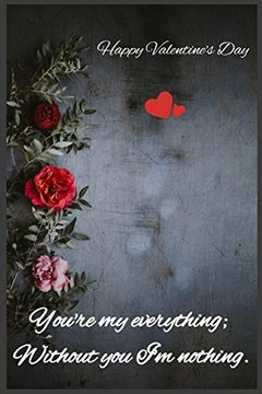 portada You're my Everything; Without you i'm Nothing: Happy Valentine's day (en Inglés)