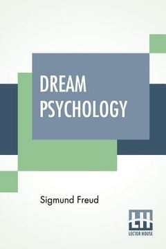 portada Dream Psychology: Psychoanalysis For Beginners. Authorized English Translation By Montague David Eder With An Introduction By André Trid