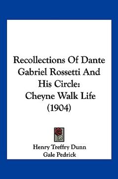 portada recollections of dante gabriel rossetti and his circle: cheyne walk life (1904)
