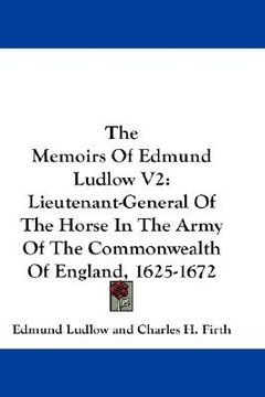 portada the memoirs of edmund ludlow v2: lieutenant-general of the horse in the army of the commonwealth of england, 1625-1672