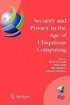 portada security and privacy in the age of ubiquitous computing: ifip tc11 20th international information security conference, may 30 - june 1, 2005, chiba, j (in English)