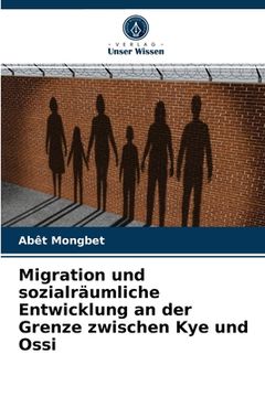 portada Migration und sozialräumliche Entwicklung an der Grenze zwischen Kye und Ossi (en Alemán)