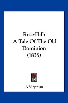 portada rose-hill: a tale of the old dominion (1835) (en Inglés)