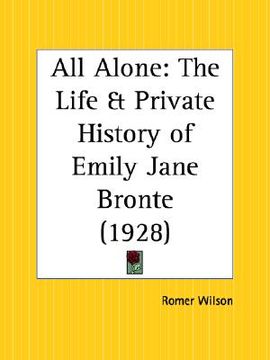 portada all alone: the life and private history of emily jane bronte (in English)