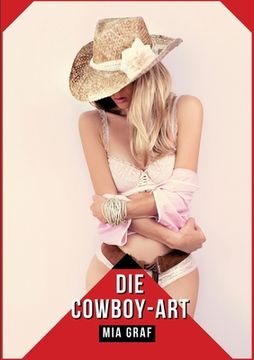 portada Die Cowboy-Art: Geschichten mit explizitem Sex für Erwachsene (en Alemán)