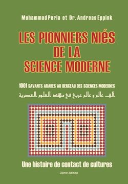 portada Les pionniers nies de la science moderne: 1001 savants arabes au berceau des sciences modernes: : Une histoire de contact de cultures (en Francés)