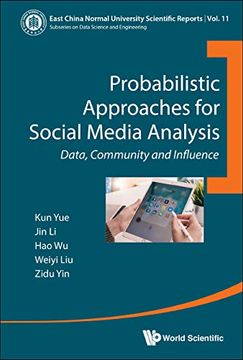 portada Probabilistic Approaches for Social Media Analysis: Data, Community and Influence: 11 (East China Normal University Scientific Reports) 