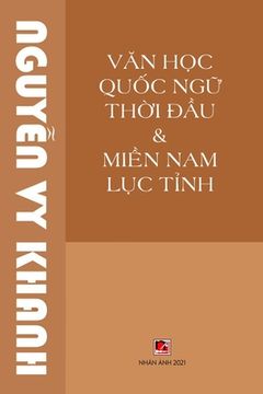 portada Văn Học Quốc Ngữ Thời Đầu & Miền Nam Lục Tỉnh (revised edition) (in Vietnamita)