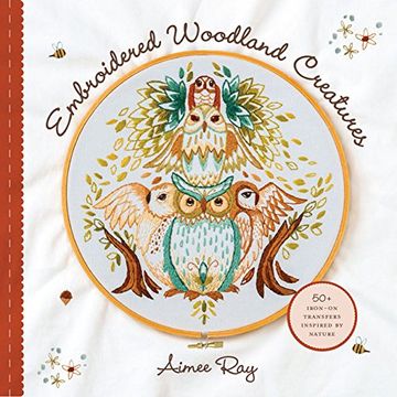 portada Embroidered Woodland Creatures: 50+ Iron-On Transfers Inspired by Nature 