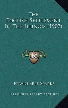 portada the english settlement in the illinois (1907) (en Inglés)
