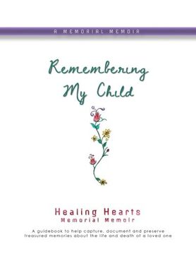 portada Remembering My Child: Healing Hearts Memorial Memoir