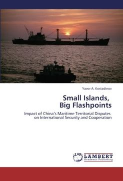 portada Small Islands,   Big Flashpoints: Impact of China's Maritime Territorial Disputes   on International Security and Cooperation