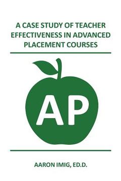 portada A Case Study of Teacher Effectiveness in Advanced Placement Courses (en Inglés)