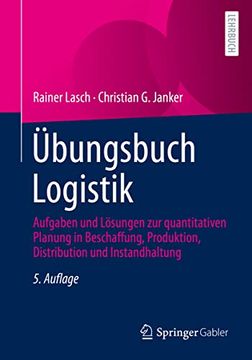 portada Übungsbuch Logistik: Aufgaben und Lösungen zur Quantitativen Planung in Beschaffung, Produktion, Distribution und Instandhaltung (in German)