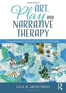 portada Art, Play, and Narrative Therapy: Using Metaphor to Enrich Your Clinical Practice (en Inglés)