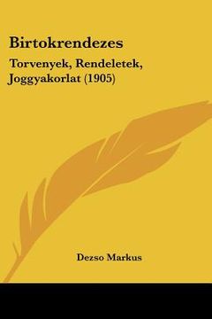 portada Birtokrendezes: Torvenyek, Rendeletek, Joggyakorlat (1905) (en Hebreo)