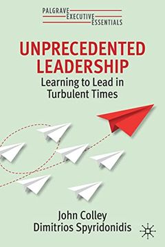 portada Unprecedented Leadership: Learning to Lead in Turbulent Times