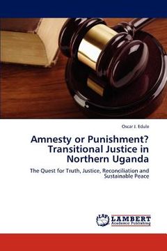 portada amnesty or punishment? transitional justice in northern uganda (en Inglés)