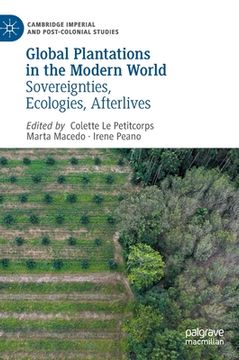 portada Global Plantations in the Modern World: Sovereignties, Ecologies, Afterlives 