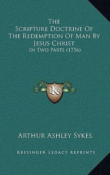 portada the scripture doctrine of the redemption of man by jesus christ: in two parts (1756) (in English)