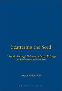 portada Scattering the Seed: A Guide Through Balthasar's Early Writings on Philosophy and the Arts (Introduction to Hans urs von Balthasar) (en Inglés)
