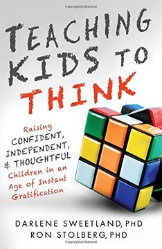 portada Teaching Kids to Think: Raising Confident, Independent, and Thoughtful Children in an Age of Instant Gratification