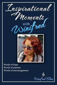 portada Inspirational Moments with Winifred: Words of hope * Words of passion * Words of encouragement (en Inglés)