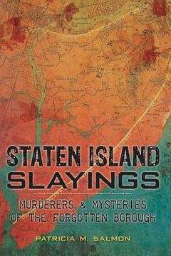 portada Staten Island Slayings:: Murderers & Mysteries of the Forgotten Borough (en Inglés)