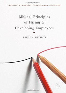 portada Biblical Principles of Hiring and Developing Employees (Christian Faith Perspectives in Leadership and Business)