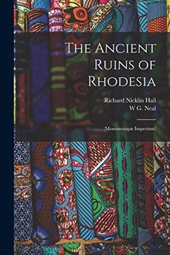 portada The Ancient Ruins of Rhodesia: (Monomotapæ Imperium) (en Inglés)