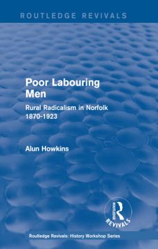portada Routledge Revivals: Poor Labouring Men (1985): Rural Radicalism in Norfolk 1870-1923 (in English)