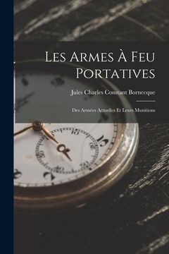 portada Les Armes À Feu Portatives: Des Armées Actuelles Et Leurs Munitions (en Francés)