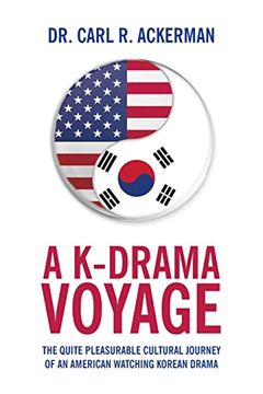 portada A K-Drama Voyage: The Quite Pleasurable Cultural Journey of an American Watching Korean Drama (en Inglés)