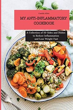portada My Anti-Inflammatory Cookbook: A Collection of 50 Sides and Dishes to Reduce Inflammation and Lose Weight Fast (en Inglés)