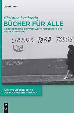 portada Bucher fur Alle: Die Unesco und die Weltweite Forderung des Buches 1946 1982 (Archiv fa1 (in German)