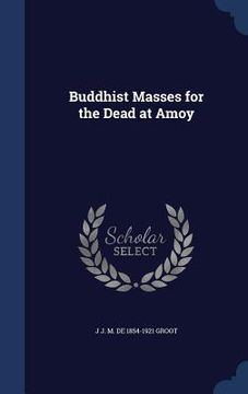 portada Buddhist Masses for the Dead at Amoy