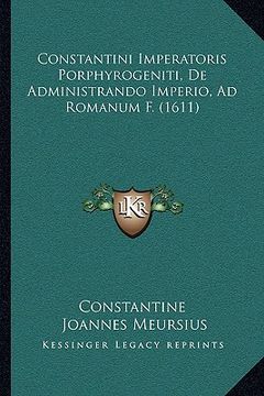 portada Constantini Imperatoris Porphyrogeniti, De Administrando Imperio, Ad Romanum F. (1611) (en Latin)