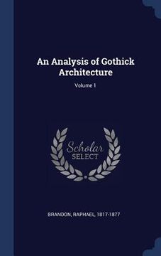 portada An Analysis of Gothick Architecture; Volume 1 (in English)