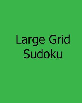 portada Large Grid Sudoku: Fun, Large Print Sudoku Puzzles