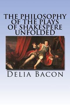 portada The Philosophy of the Plays of Shakespere Unfolded (en Inglés)