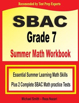 portada SBAC Grade 7 Summer Math Workbook: Essential Summer Learning Math Skills plus Two Complete SBAC Math Practice Tests (en Inglés)