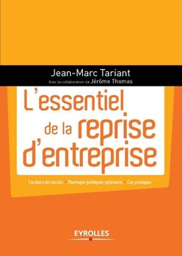 portada L'essentiel de la reprise d'entreprise: Facteurs de succès - Montages juridiques optimums - Cas pratiques. (in French)