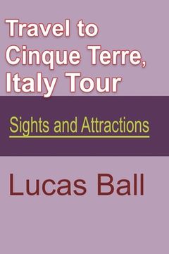 portada Travel to Cinque Terre, Italy Tour: Sights and Attractions (in English)