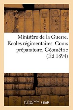 portada Ministere de La Guerre. Ecoles Regimentaires. Cours Preparatoire. Geometrie (Sciences Sociales) (French Edition)