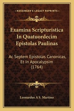 portada Examina Scripturistica In Quatuordecim Epistolas Paulinas: Ac Septem Epistolas Canonicas, Et In Apocalypsim (1764) (en Latin)