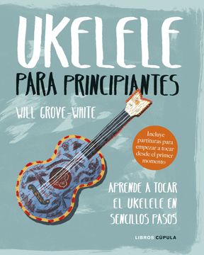 portada Ukelele Para Principiantes: Aprende a Tocar el Ukelele en Sencillos Pasos (Hobbies) (in Spanish)