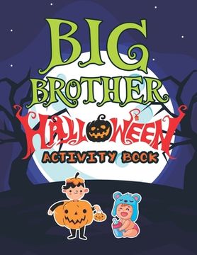 portada Big Brother Halloween Activity Book: Cute Monsters Activity Coloring Book for Kids Ages 2-4 with Mazes Tracing Shapes Handwriting Practice Learning Wo (en Inglés)